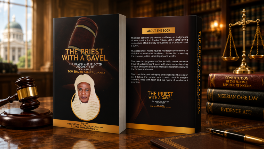 The Priest With a Gavel: The Memoir and Selected Judgments of Hon. Justice Tom Shaibu Yakubu By Dr. Ogwu James Onoja, SAN, FCArb